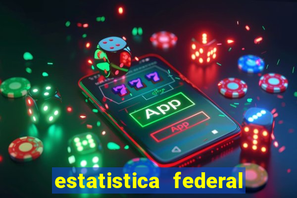 estatistica federal jogo do bicho